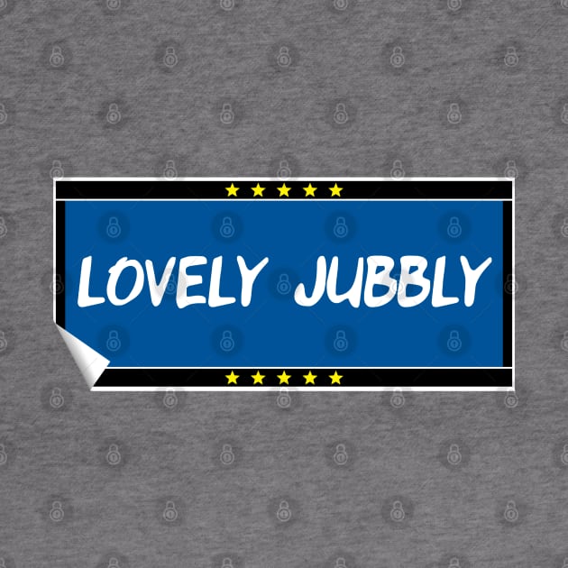 Lovely Jubbly by Stupiditee